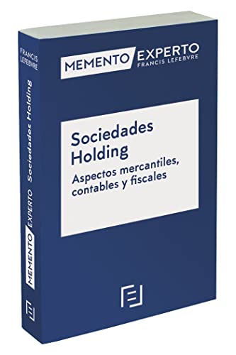 Memento Experto Sociedades Holding. Aspectos mercantiles contables y fiscales von FRANCIS LEFEBVRE