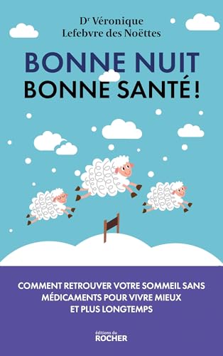 Bonne nuit, bonne santé !: Comment retrouver votre sommeil sans médicaments pour vivre mieux et plus longtemps Bonne nuit, bonne santé !: Comment retrouver votre sommeil sans médicaments pour vivre mieux et plus longtemps von DU ROCHER
