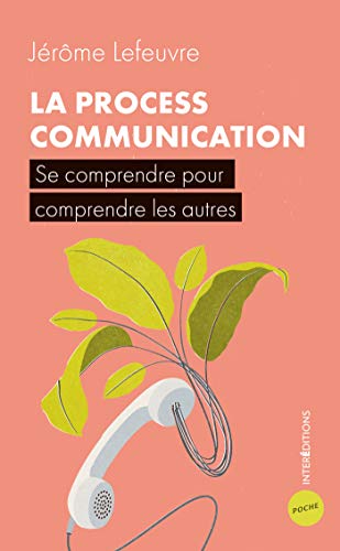 La Process Communication - 3e éd. - Se comprendre pour comprendre les autres: Se comprendre pour comprendre les autres La Process Communication - 3e éd. - Se comprendre pour comprendre les autres: Se comprendre pour comprendre les autres von INTEREDITIONS