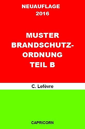 Muster Brandschutzordnung Teil B: Muster zur Erstellung einer betrieblichen Brandschutzordnung Teil B (Betriebliches Notfallmanagement) von Neopubli
