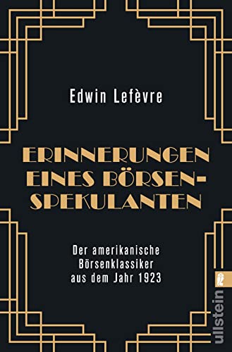Erinnerungen eines Börsenspekulanten: Die Neuübersetzung des amerikanischen Börsenklassikers aus dem Jahr 1923 von ULLSTEIN TASCHENBUCH