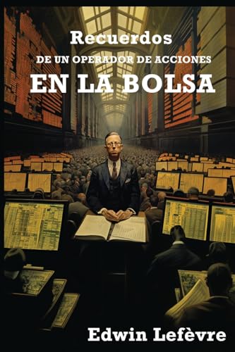 Recuerdos de un Operador de Acciones en la Bolsa Recuerdos de un Operador de Acciones en la Bolsa