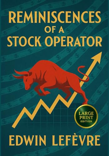 Reminiscences of a Stock Operator (Large Print Edition): Lessons in trading and speculation from Jesse Lauriston Livermore with market strategies, Wall Street psychology and timeless wisdom von Independently published