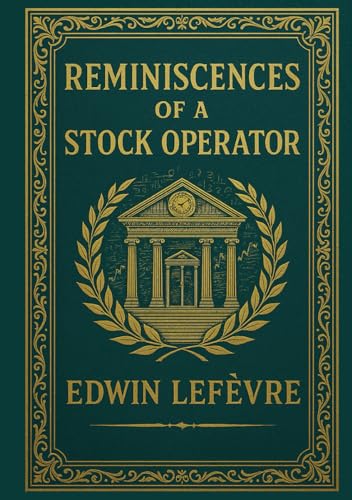 Reminiscences of a Stock Operator (Large Print Edition): Lessons in trading and speculation from Jesse Lauriston Livermore with market strategies, Wall Street psychology and timeless wisdom von Independently published