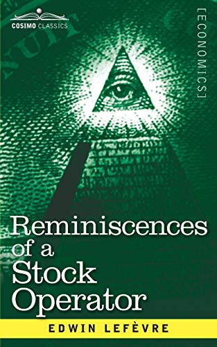 Reminiscences of a Stock Operator: The Story of Jesse Livermore, Wall Street's Legendary Investor Reminiscences of a Stock Operator: The Story of Jesse Livermore, Wall Street's Legendary Investor