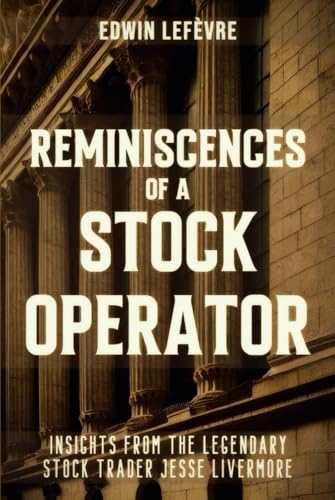 Reminiscences of a Stock Operator: Wall Street’s Master of Speculation – Insights from the Legendary Stock Trader Jesse Livermore Reminiscences of a Stock Operator: Wall Street’s Master of Speculation – Insights from the Legendary Stock Trader Jesse Livermore von Independently published