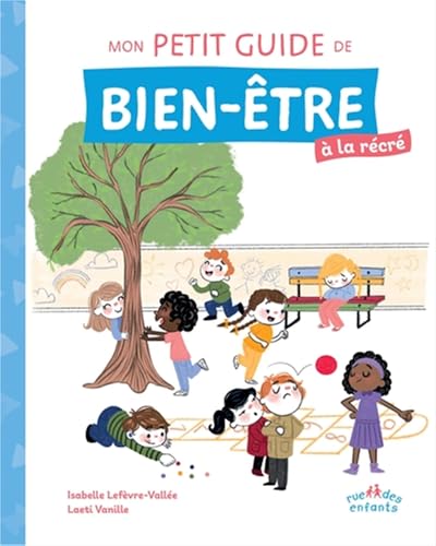 Mon petit guide de bien-être à la récré: Avec des conseils pratiques, des exercices de relaxation et des astuces von CTP RUE ENFANTS