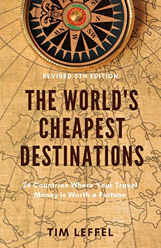 The World's Cheapest Destinations: 26 Countries Where Your Travel Money is Worth a Fortune von Al Centro Media