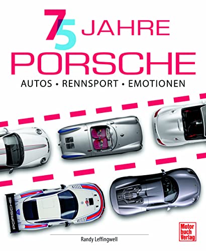 75 Jahre Porsche: Autos, Rennsport, Emotionen von Motorbuch Verlag