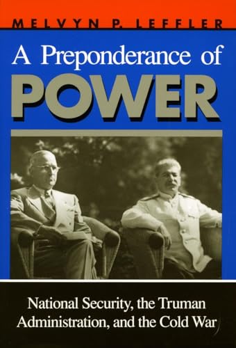 A Preponderance of Power: National Security, the Truman Administration, and the Cold War (Stanford Nuclear Age)