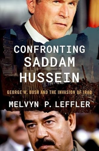 Confronting Saddam Hussein: George W. Bush and the Invasion of Iraq von Oxford University Press Inc