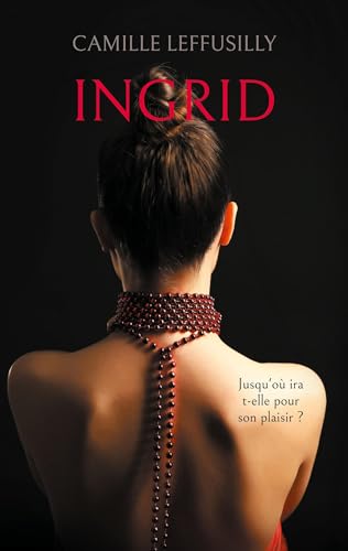 Ingrid: Jusqu'où ira t-elle pour son plaisir ? von BoD – Books on Demand – Frankreich