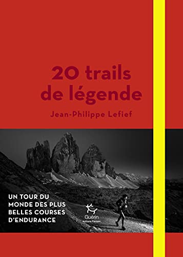 20 trails de légende: Un tour du monde des plus belles courses d'endurance von PAULSEN GUERIN