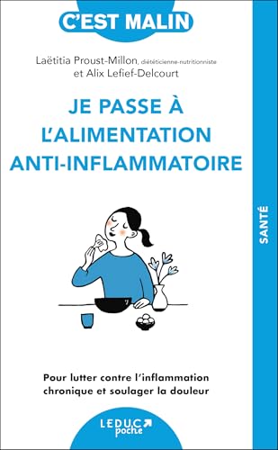 Je passe à l'alimentation anti-inflammatoire, c’est Malin !: Pour lutter contre l'inflammation chronique et soulager la douleur von LEDUC