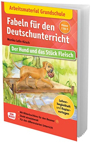Arbeitsmaterial Grundschule. Fabeln für den Deutschunterricht: Der Hund und das Stück Fleisch: Lehrerbegleitheft mit Kopiervorlagen. Mit ... Grundschule: Fabeln, Sagen und Legenden)