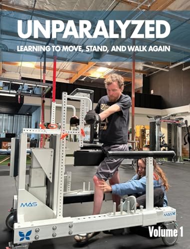 Unparalyzed: Learning to Move Stand and Walk Again Volume 1 von Gatekeeper Press