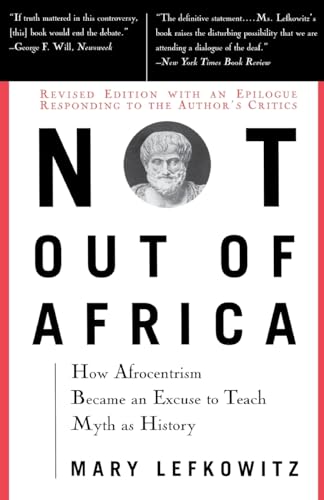 Not Out Of Africa: How "Afrocentrism" Became An Excuse To Teach Myth As History (New Republic Book)