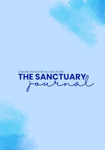 The Sanctuary Journal: A Sacred Place For All Educators von Staten House