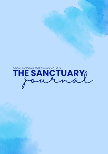 The Sanctuary Journal: A Sacred Place for All Educators von Staten House