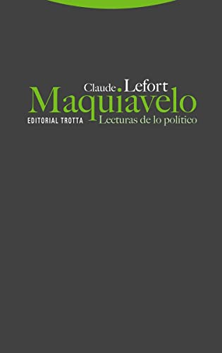 Maquiavelo. Lecturas de lo político (Estructuras y Procesos. Filosofía) von Editorial Trotta, S.A.