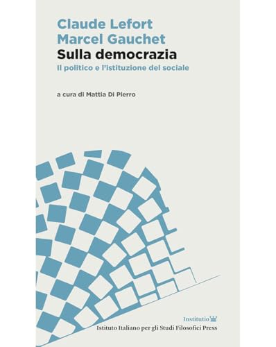 Sulla democrazia. Il politico e l’istituzione del sociale (Institutio) von Ist. Italiano Studi Filosofici