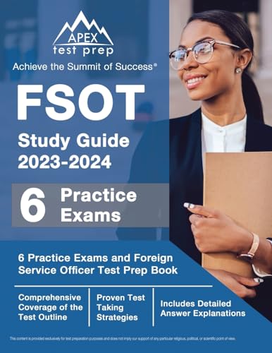 FSOT Study Guide: Practice Exams and Foreign Service Officer Test Prep Book: [Includes Detailed Answer Explanations]: 6 Practice Exams and Foreign ... Book [Includes Detailed Answer Explanations]