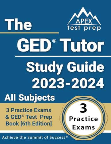 The GED Tutor Study Guide 2023 - 2024 All Subjects: 3 Practice Exams and GED Test Prep Book: [6th Edition] von APEX Test Prep