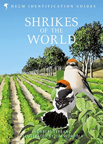 Shrikes of the World: THE BB/BTO BIRD BOOK OF THE YEAR (Helm Identification Guides) Shrikes of the World: THE BB/BTO BIRD BOOK OF THE YEAR (Helm Identification Guides)
