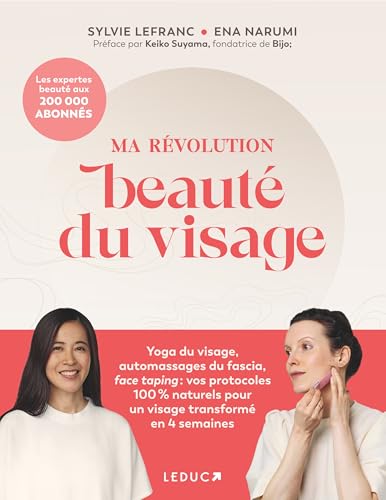 Ma révolution beauté du visage: Yoga du visage, automassages du fascia, face taping : vos protocoles 100 % naturels pour un visage transformé en 4 semaines von LEDUC