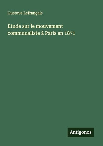 Etude sur le mouvement communaliste à Paris en 1871 von Antigonos Verlag