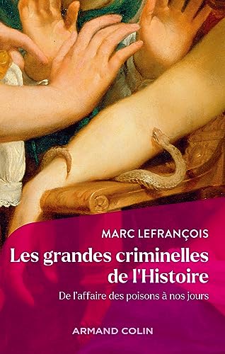 Les grandes criminelles de l'Histoire: De l'affaire des poisons à nos jours von ARMAND COLIN