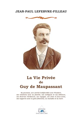 LA VIE PRIVÉE DE GUY DE MAUPASSANT von Éditions LOL