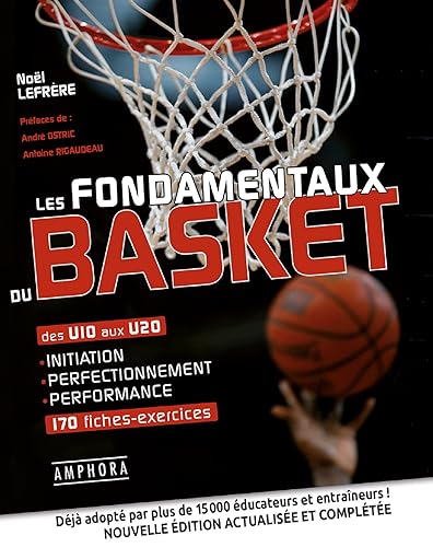 Les fondamentaux du basket: Des U10 aux U20 initiation perfectionnement performance 170 fiches-exercices von AMPHORA
