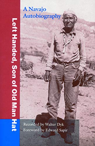 Left Handed, Son of Old Man Hat: A Navajo Autobiography: A Navaho Autobiography