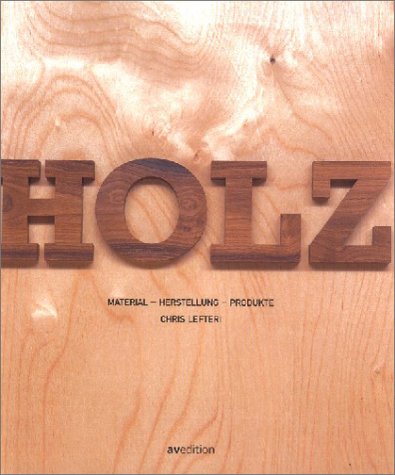 Holz: Material - Herstellung - Produkte von avedition