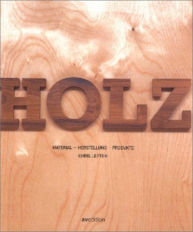 Holz: Material - Herstellung - Produkte