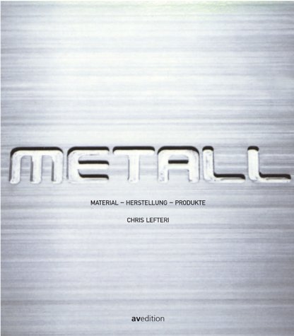 Metall: Material, Herstellung, Produkte