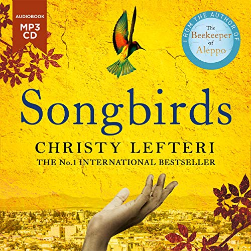Songbirds: The powerful novel from the author of The Beekeeper of Aleppo and The Book of Fire