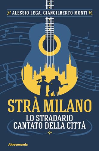 Strà Milano. Lo stradario cantato della città (Storie) von Altreconomia