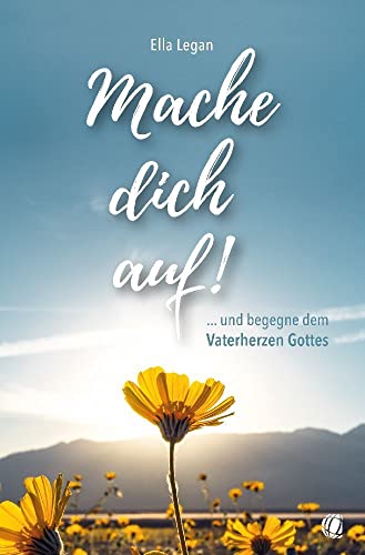 Mache dich auf!: … und begegne dem Vaterherzen Gottes von GloryWorld-Medien