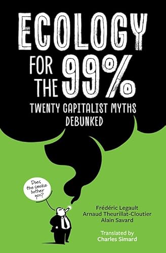 Ecology for the 99%: Twenty Capitalist Myths Debunked von Between the Lines