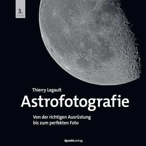 Astrofotografie: Von der richtigen Ausrüstung bis zum perfekten Foto von dpunkt.verlag GmbH