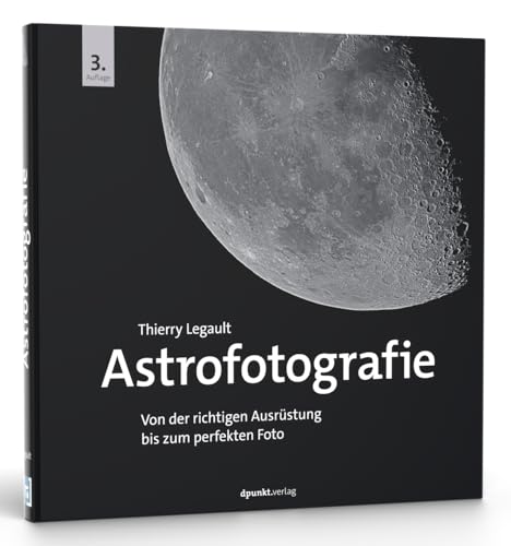 Astrofotografie: Von der richtigen Ausrüstung bis zum perfekten Foto von Dpunkt.Verlag GmbH