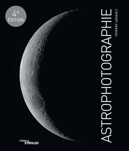 Astrophotographie, 4e édition von EYROLLES