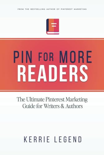 Pin for More Readers: The Ultimate Pinterest Marketing Guide for Writers & Authors von Independently published