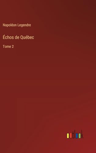 Échos de Québec: Tome 2 von Outlook Verlag