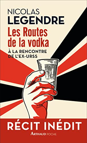 Les routes de la vodka: la rencontre de l'ex-URSS