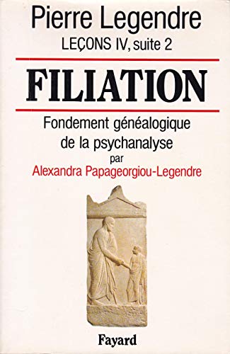 Filiation: Fondement généalogique de la psychanalyse (par Alexandra Papageorgiou-Legendre)
