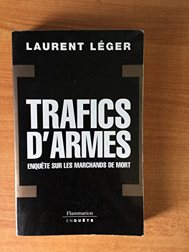 Trafics d'armes : enquêtes sur les marchands de mort Trafics d'armes : enquêtes sur les marchands de mort von FLAMMARION