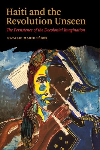 Haiti and the Revolution Unseen: The Persistence of the Decolonial Imagination (Black Lives and Liberation) von Vanderbilt University Press